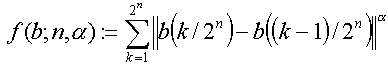 f(b;n,alfa):=som(k=1..2^n)||b(k/2^n)-b((k-1)/2^n)||^alfa