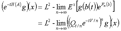 (exp(-tH(A))g)(x)=L2-lim_n->infty E^x[g(b(t))exp(F_n(b))]=L2-lim_n->infty((Q_t/n exp(-tV/n))^n g)(x)